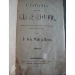 Historia de Guanabacoa,Félix Vidal y  Cirera 1887 ORGINAL!!!!!