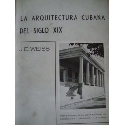 La Arquitectura Cubana del Siglo XIX,J.E.Weiss Cuba 1960