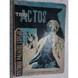 TRES ACTOS,PALACIOS ESPEJO ANTONIO,signed book 1958