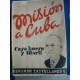 Mision a Cuba. Cayo Hueso Y Marti,1944 Gerardo Castellanos Garcia